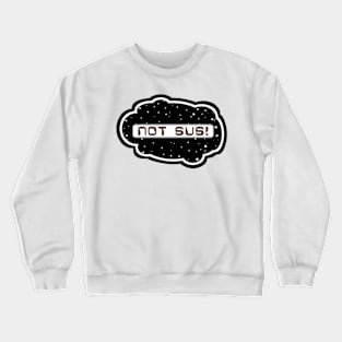 Brown Not Sus! (Variant - Other colors in collection in shop) Crewneck Sweatshirt